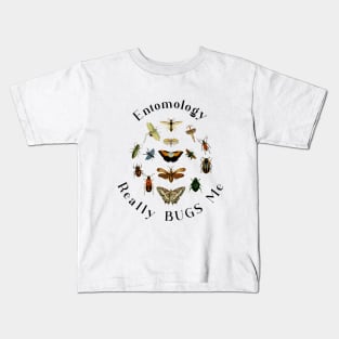 Entomology Really Bugs Me / Insects /Bugs Kids T-Shirt